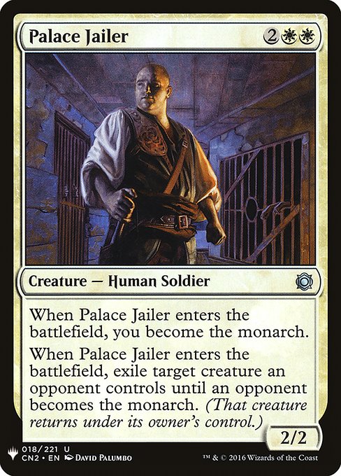 When Palace Jailer enters the battlefield, you become the monarch.
When Palace Jailer enters the battlefield, exile target creature an opponent controls until an opponent becomes the monarch.