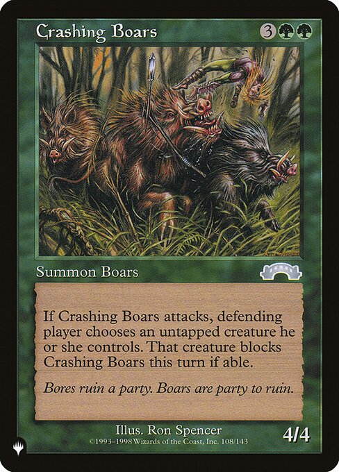Whenever Crashing Boars attacks, defending player chooses an untapped creature they control. That creature blocks Crashing Boars this turn if able.