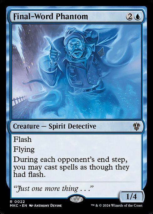 Flash
Flying
During each opponent's end step, you may cast spells as though they had flash.