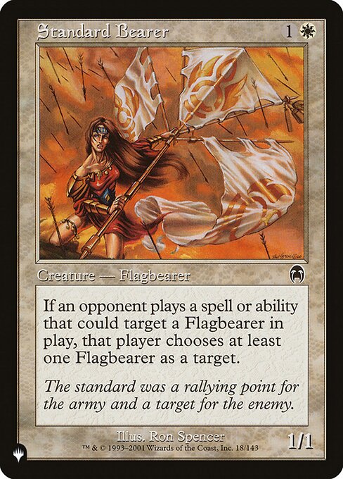 While an opponent is choosing targets as part of casting a spell they control or activating an ability they control, that player must choose at least one Flagbearer on the battlefield if able.