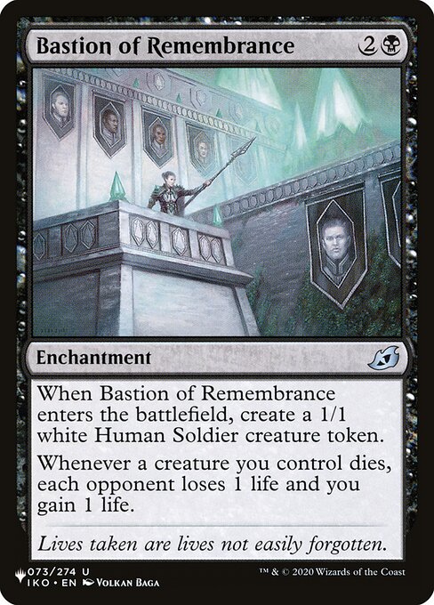 When Bastion of Remembrance enters, create a 1/1 white Human Soldier creature token.
Whenever a creature you control dies, each opponent loses 1 life and you gain 1 life.