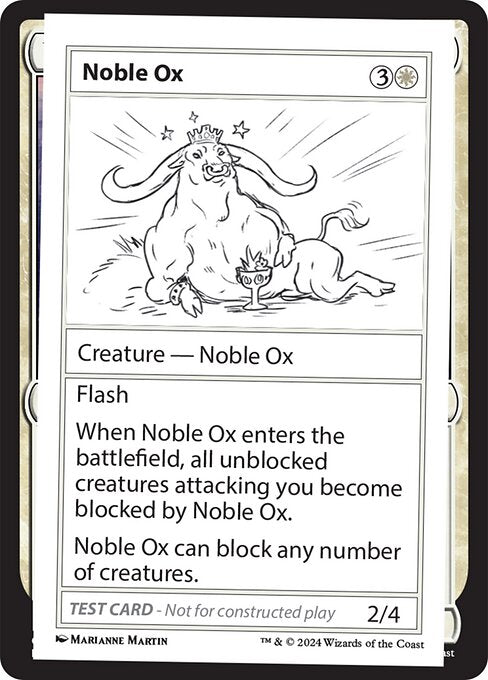 Flash
When Noble Ox enters the battlefield, all unblocked creatures attacking you become blocked by Noble Ox.
Noble Ox can block any number of creatures.
