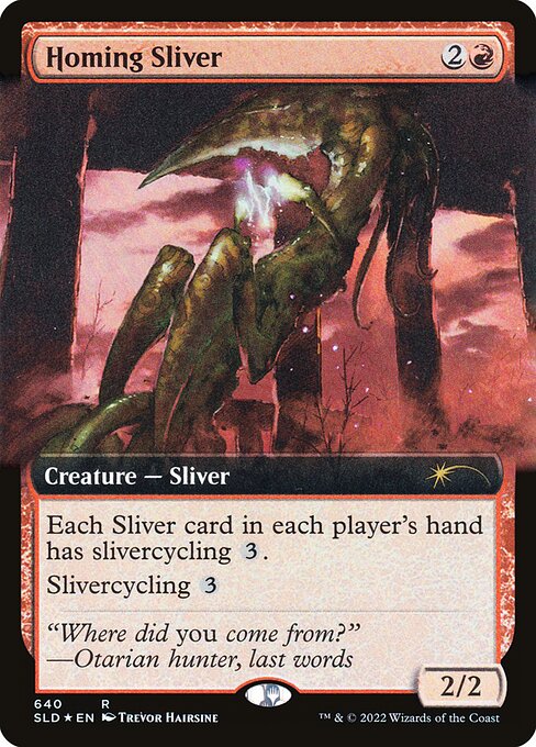 Each Sliver card in each player's hand has slivercycling {3}.
Slivercycling {3} ({3}, Discard this card: Search your library for a Sliver card, reveal it, put it into your hand, then shuffle.)