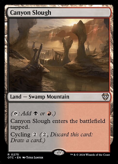 ({T}: Add {B} or {R}.)
Canyon Slough enters the battlefield tapped.
Cycling {2} ({2}, Discard this card: Draw a card.)