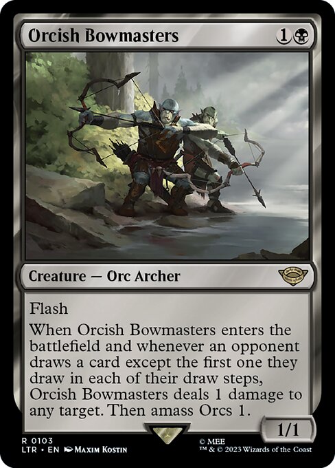 Flash
When Orcish Bowmasters enters the battlefield and whenever an opponent draws a card except the first one they draw in each of their draw steps, Orcish Bowmasters deals 1 damage to any target. Then amass Orcs 1.