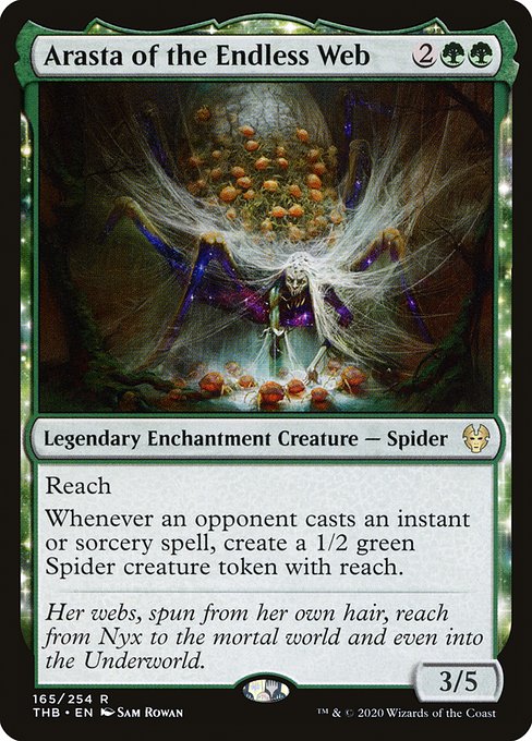 Reach
Whenever an opponent casts an instant or sorcery spell, create a 1/2 green Spider creature token with reach.