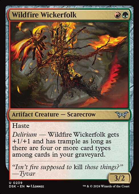 Haste
Delirium — Wildfire Wickerfolk gets +1/+1 and has trample as long as there are four or more card types among cards in your graveyard.