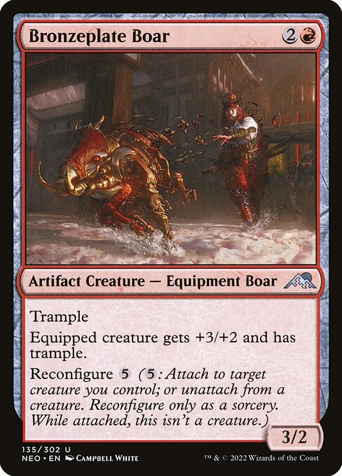 Trample
Equipped creature gets +3/+2 and has trample.
Reconfigure {5} ({5}: Attach to target creature you control; or unattach from a creature. Reconfigure only as a sorcery. While attached, this isn't a creature.)