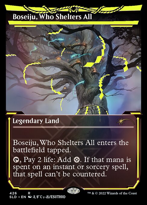 Boseiju, Who Shelters All enters the battlefield tapped.
{T}, Pay 2 life: Add {C}. If that mana is spent on an instant or sorcery spell, that spell can't be countered.