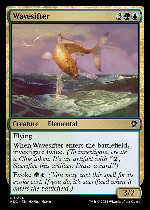 Flying
When Wavesifter enters the battlefield, investigate twice. (To investigate, create a Clue token. It's an artifact with "{2}, Sacrifice this artifact: Draw a card.")
Evoke {G}{U} (You may cast this spell for its evoke cost. If you do, it's sacrificed when it enters the battlefield.)