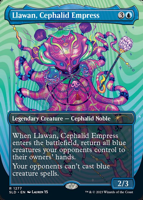 When Llawan, Cephalid Empress enters the battlefield, return all blue creatures your opponents control to their owners' hands.
Your opponents can't cast blue creature spells.