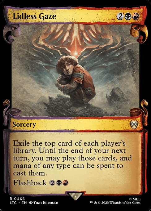 Exile the top card of each player's library. Until the end of your next turn, you may play those cards, and mana of any type can be spent to cast them.
Flashback {2}{B}{R} (You may cast this card from your graveyard for its flashback cost. Then exile it.)