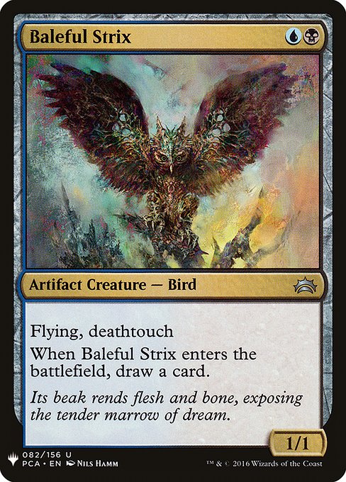 Flying, deathtouch
When Baleful Strix enters, draw a card.