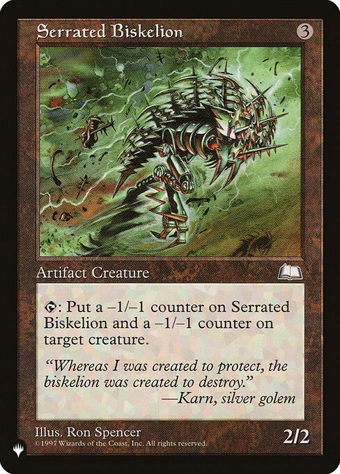 {T}: Put a -1/-1 counter on Serrated Biskelion and a -1/-1 counter on target creature.