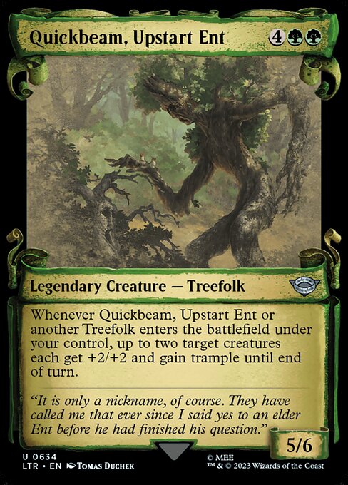 Whenever Quickbeam, Upstart Ent or another Treefolk enters the battlefield under your control, up to two target creatures each get +2/+2 and gain trample until end of turn.