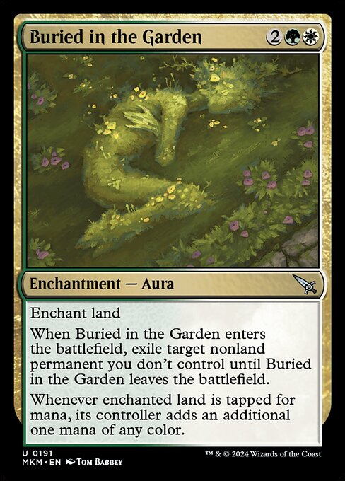 Enchant land
When Buried in the Garden enters the battlefield, exile target nonland permanent you don't control until Buried in the Garden leaves the battlefield.
Whenever enchanted land is tapped for mana, its controller adds an additional one mana of any color.