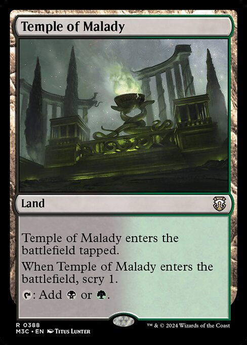 Temple of Malady enters tapped.
When Temple of Malady enters, scry 1.
{T}: Add {B} or {G}.