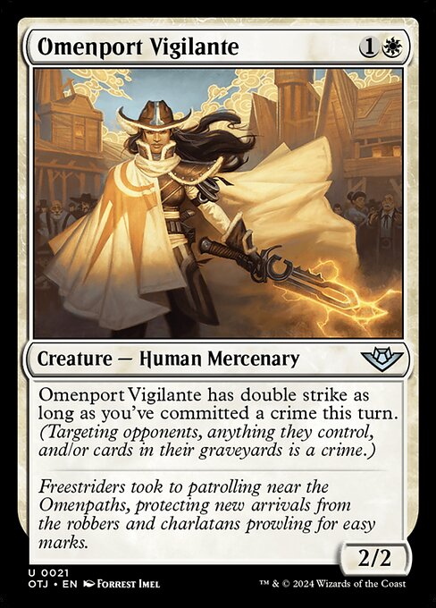 Omenport Vigilante has double strike as long as you've committed a crime this turn. (Targeting opponents, anything they control, and/or cards in their graveyards is a crime.)