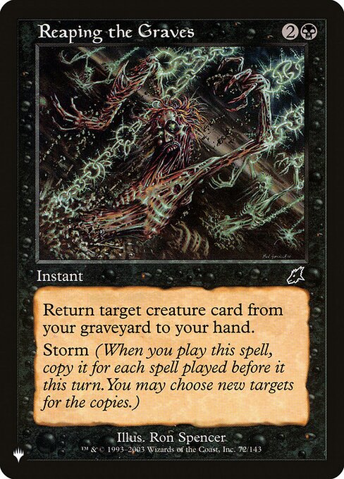 Return target creature card from your graveyard to your hand.
Storm (When you cast this spell, copy it for each spell cast before it this turn. You may choose new targets for the copies.)