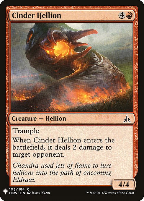 Trample
When Cinder Hellion enters, it deals 2 damage to target opponent or planeswalker.
