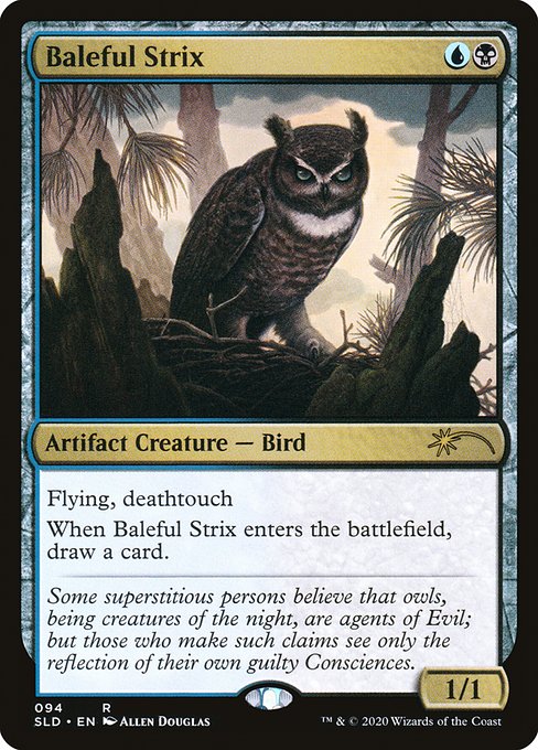 Flying, deathtouch
When Baleful Strix enters the battlefield, draw a card.