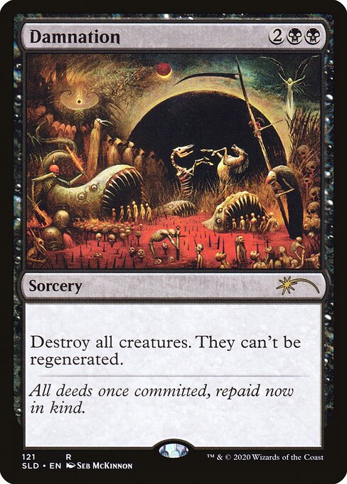 Destroy all creatures. They can't be regenerated.