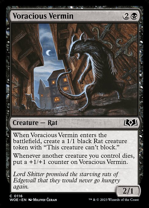 When Voracious Vermin enters the battlefield, create a 1/1 black Rat creature token with "This creature can't block."
Whenever another creature you control dies, put a +1/+1 counter on Voracious Vermin.