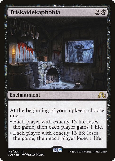 At the beginning of your upkeep, choose one —
• Each player with exactly 13 life loses the game, then each player gains 1 life.
• Each player with exactly 13 life loses the game, then each player loses 1 life.