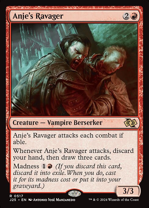 Anje's Ravager attacks each combat if able.
Whenever Anje's Ravager attacks, discard your hand, then draw three cards.
Madness {1}{R} (If you discard this card, discard it into exile. When you do, cast it for its madness cost or put it into your graveyard.)
