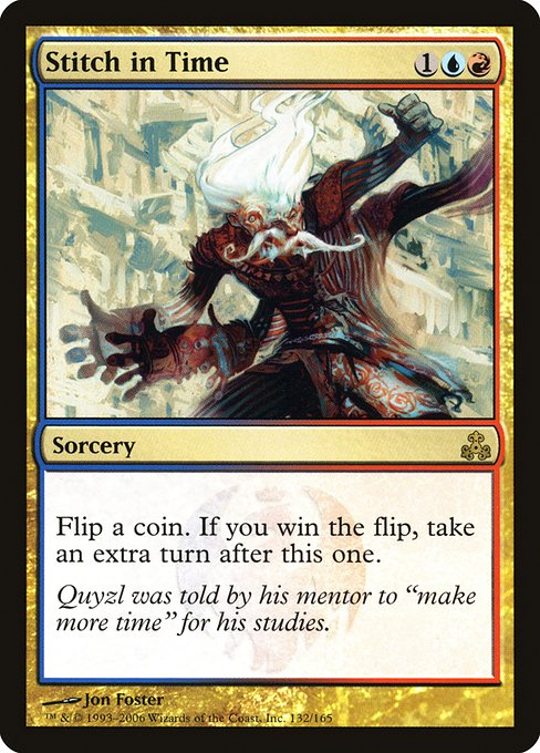 Flip a coin. If you win the flip, take an extra turn after this one.