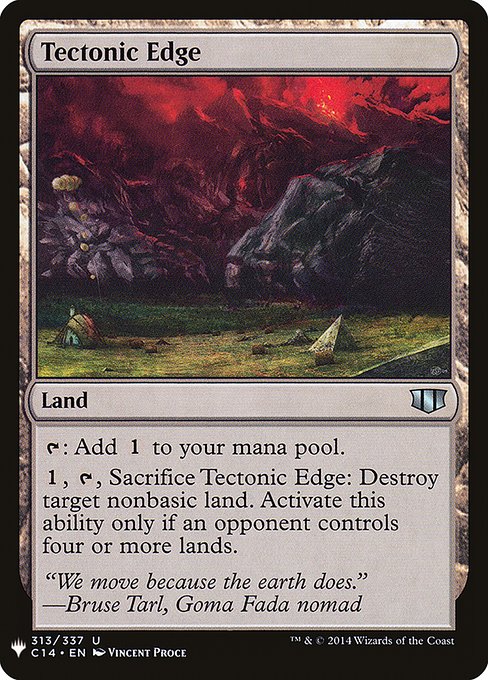 {T}: Add {C}.
{1}, {T}, Sacrifice Tectonic Edge: Destroy target nonbasic land. Activate only if an opponent controls four or more lands.