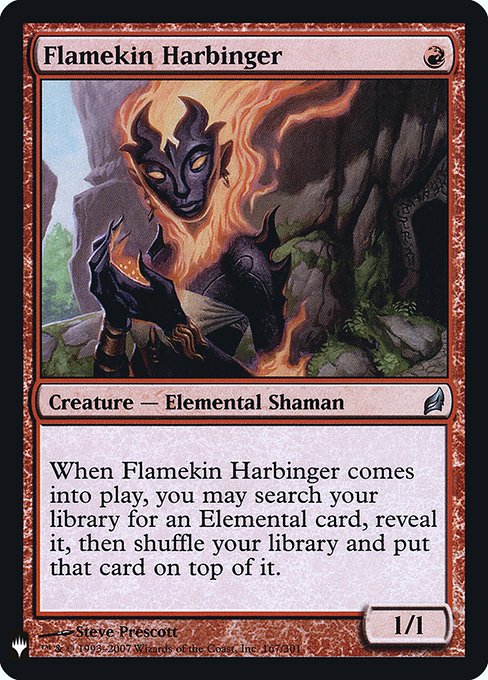 When Flamekin Harbinger enters the battlefield, you may search your library for an Elemental card, reveal it, then shuffle and put that card on top.