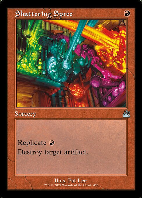 Replicate {R} (When you cast this spell, copy it for each time you paid its replicate cost. You may choose new targets for the copies.)
Destroy target artifact.