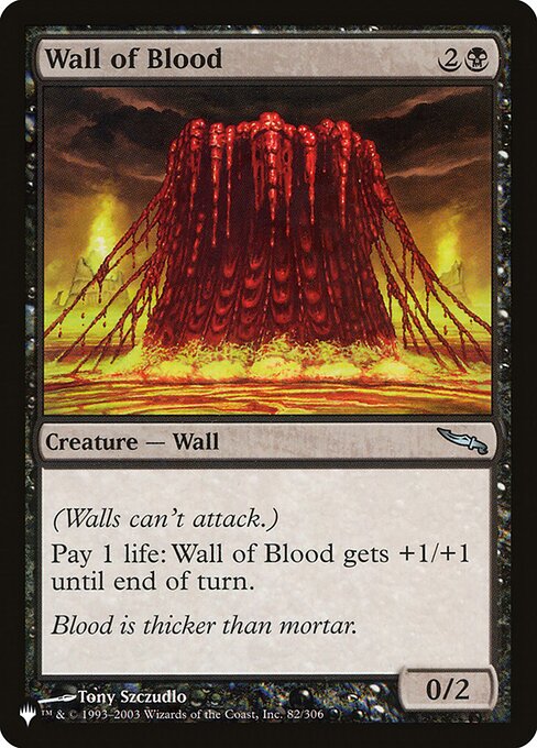 Defender (This creature can't attack.)
Pay 1 life: Wall of Blood gets +1/+1 until end of turn.