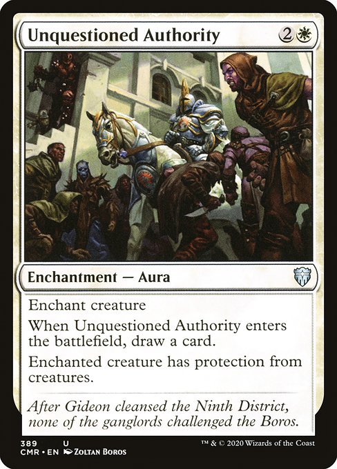 Enchant creature
When Unquestioned Authority enters the battlefield, draw a card.
Enchanted creature has protection from creatures.