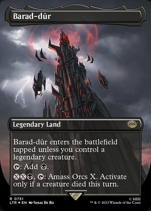 Barad-dûr enters the battlefield tapped unless you control a legendary creature.
{T}: Add {B}.
{X}{X}{B}, {T}: Amass Orcs X. Activate only if a creature died this turn.