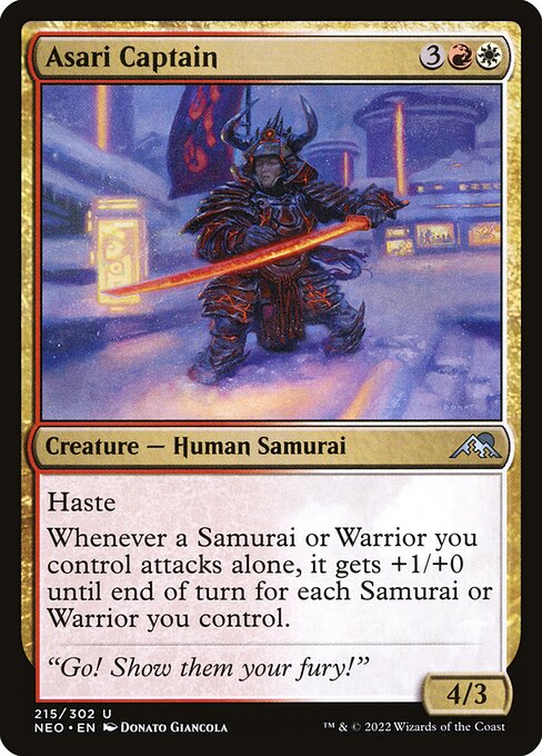 Haste
Whenever a Samurai or Warrior you control attacks alone, it gets +1/+0 until end of turn for each Samurai or Warrior you control.