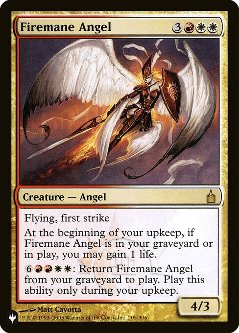 Flying, first strike
At the beginning of your upkeep, if Firemane Angel is in your graveyard or on the battlefield, you may gain 1 life.
{6}{R}{R}{W}{W}: Return Firemane Angel from your graveyard to the battlefield. Activate only during your upkeep.