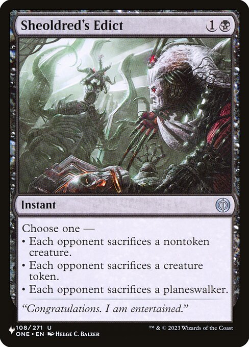 Choose one —
• Each opponent sacrifices a nontoken creature.
• Each opponent sacrifices a creature token.
• Each opponent sacrifices a planeswalker.