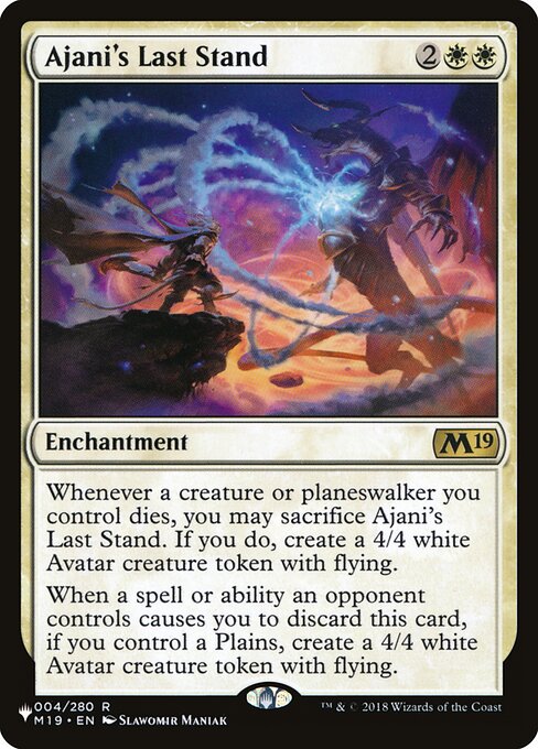 Whenever a creature or planeswalker you control dies, you may sacrifice Ajani's Last Stand. If you do, create a 4/4 white Avatar creature token with flying.
When a spell or ability an opponent controls causes you to discard this card, if you control a Plains, create a 4/4 white Avatar creature token with flying.