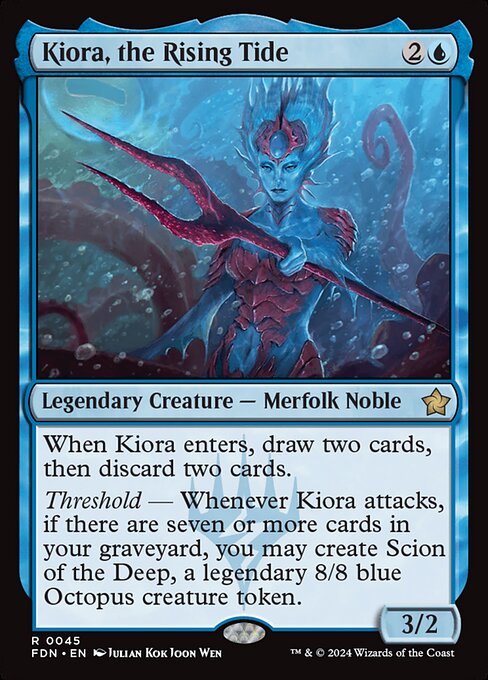 When Kiora enters, draw two cards, then discard two cards.
Threshold — Whenever Kiora attacks, if there are seven or more cards in your graveyard, you may create Scion of the Deep, a legendary 8/8 blue Octopus creature token.