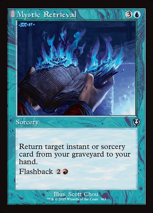 Return target instant or sorcery card from your graveyard to your hand.
Flashback {2}{R} (You may cast this card from your graveyard for its flashback cost. Then exile it.)