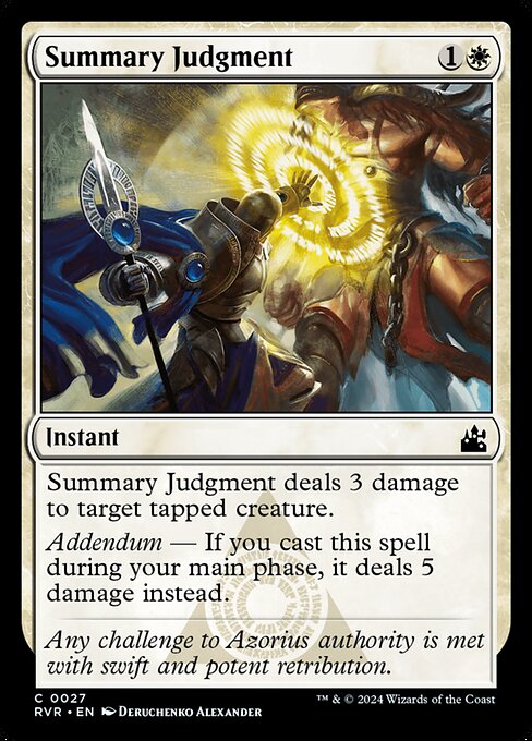 Summary Judgment deals 3 damage to target tapped creature.
Addendum — If you cast this spell during your main phase, it deals 5 damage instead.