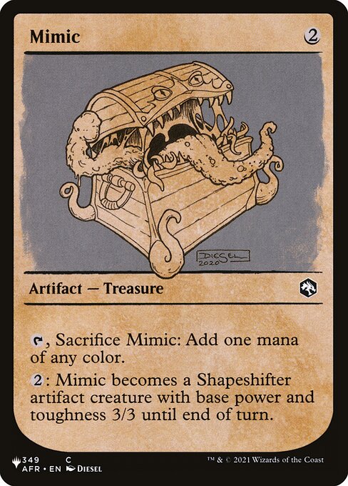 {T}, Sacrifice Mimic: Add one mana of any color.
{2}: Mimic becomes a Shapeshifter artifact creature with base power and toughness 3/3 until end of turn.