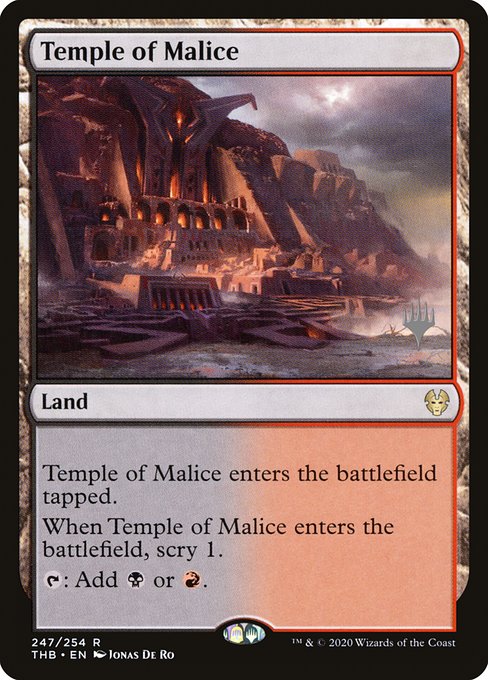 Temple of Malice enters the battlefield tapped.
When Temple of Malice enters the battlefield, scry 1.
{T}: Add {B} or {R}.