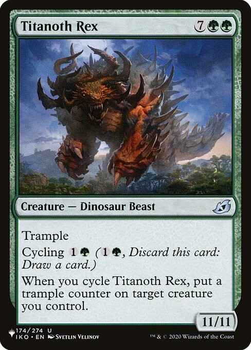 Trample
Cycling {1}{G} ({1}{G}, Discard this card: Draw a card.)
When you cycle Titanoth Rex, put a trample counter on target creature you control.