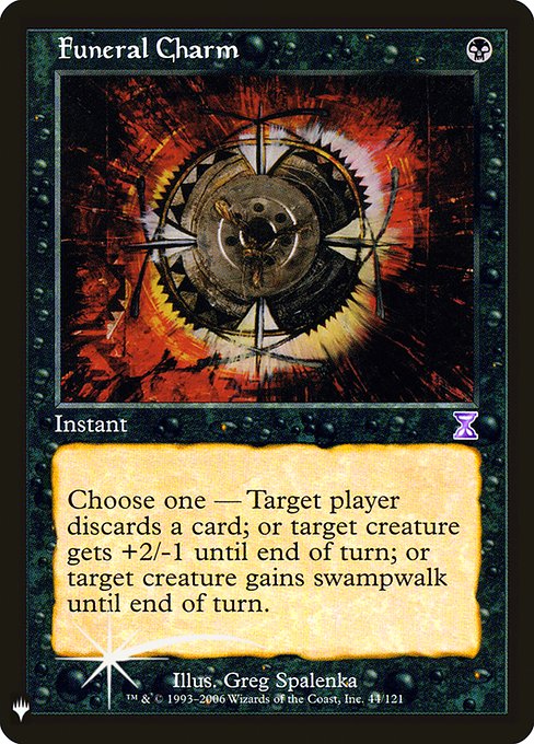 Choose one —
• Target player discards a card.
• Target creature gets +2/-1 until end of turn.
• Target creature gains swampwalk until end of turn. (It can't be blocked as long as defending player controls a Swamp.)
