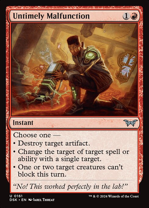 Choose one —
• Destroy target artifact.
• Change the target of target spell or ability with a single target.
• One or two target creatures can't block this turn.