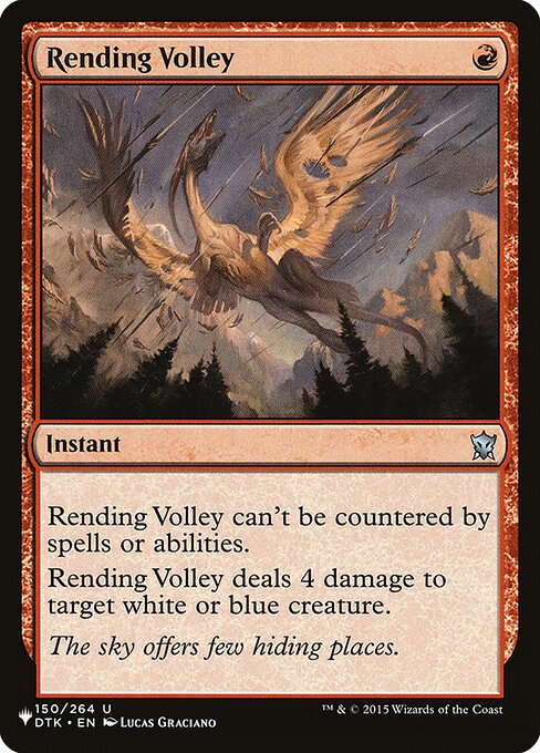 This spell can't be countered.
Rending Volley deals 4 damage to target white or blue creature.