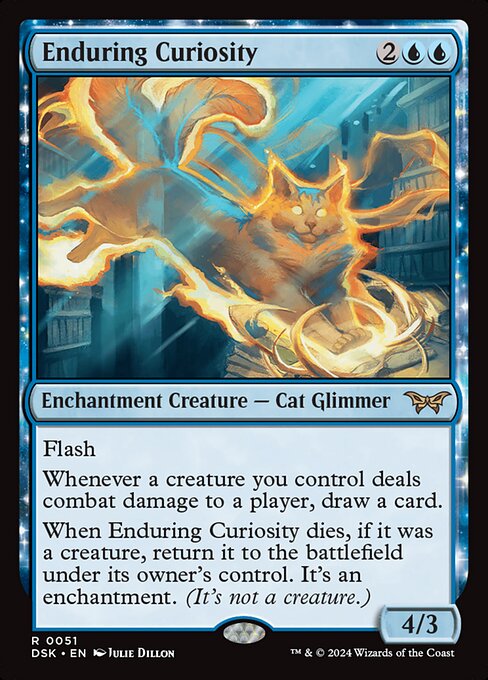 Flash
Whenever a creature you control deals combat damage to a player, draw a card.
When Enduring Curiosity dies, if it was a creature, return it to the battlefield under its owner's control. It's an enchantment. (It's not a creature.)